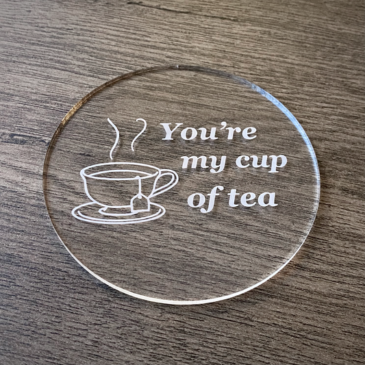 You're my cup of tea